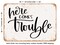 DECORATIVE METAL SIGN - Here Comes Trouble - Vintage Rusty Look
